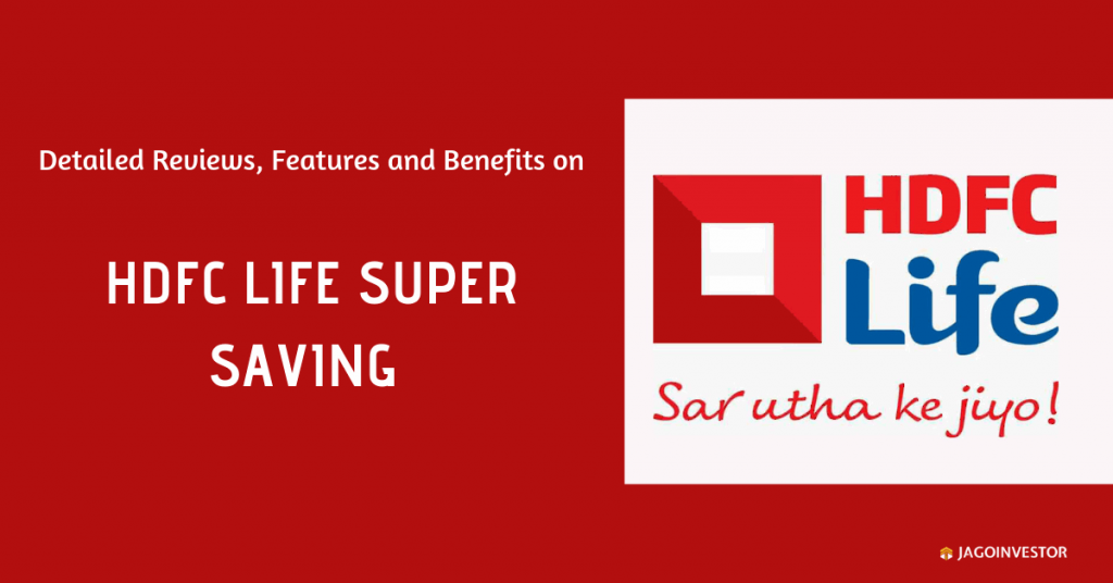 HDFC Life Super Savings Plan Review Benefits And Eligibility Jagoinvestor