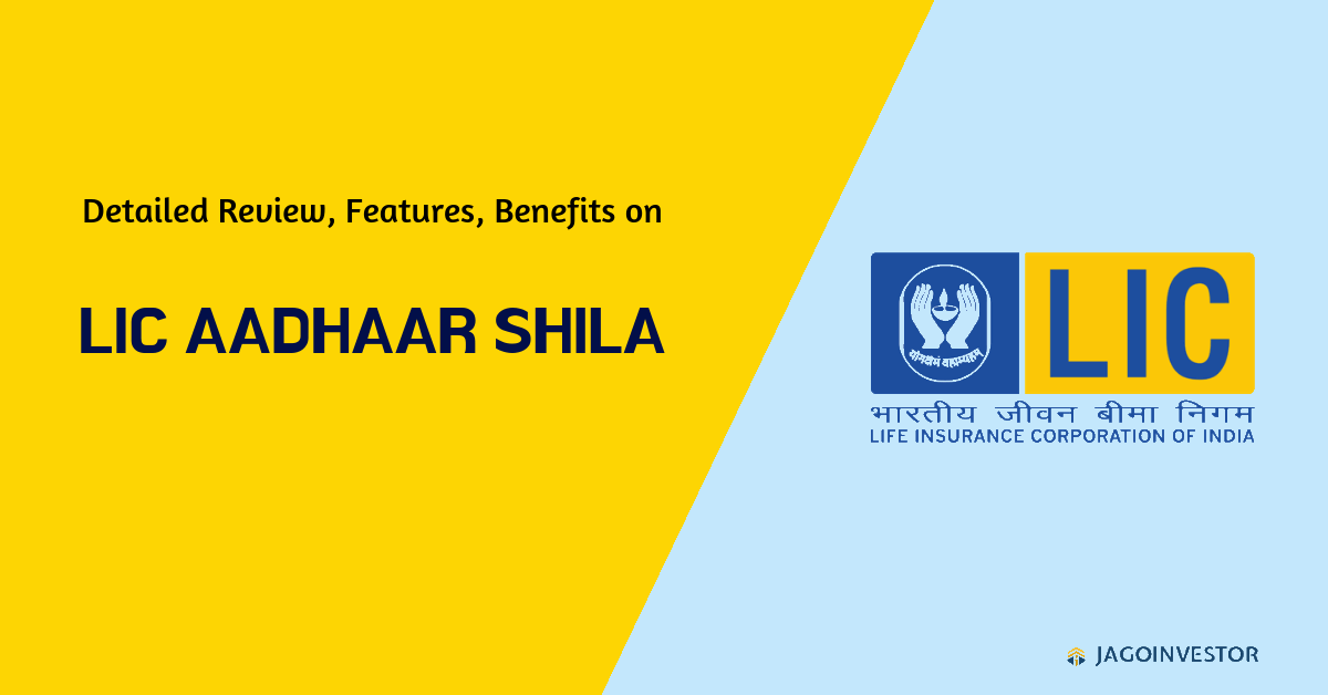 Detailed review on LIC Aadhaar Shila with features and benefits