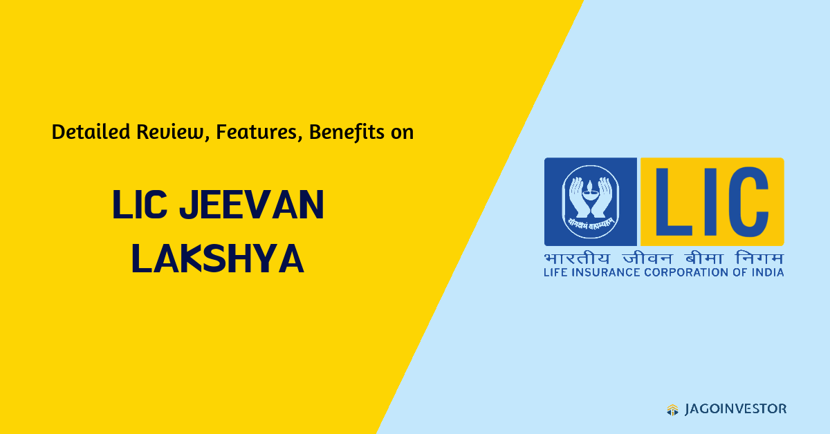 LIC-Jeevan-Lakshya, detailed review, benefits anf many more features