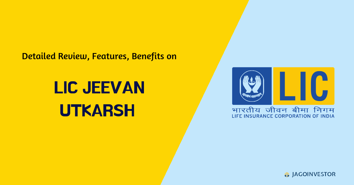 LIC Jeevan Ukarsh detailed review with its benefits and lots of features