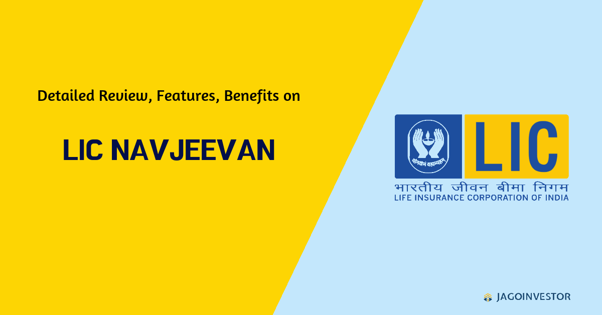 Detailed review on LIC Navjeevan Policy with features, benefits and many more