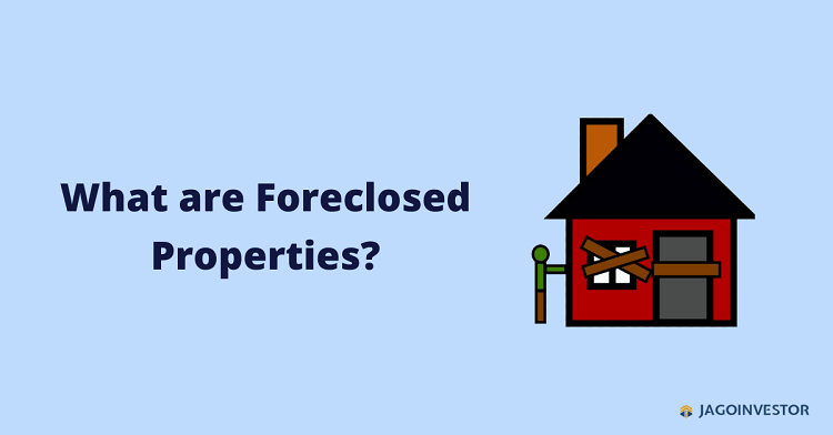 What are foreclosed properties? How can I buy them?