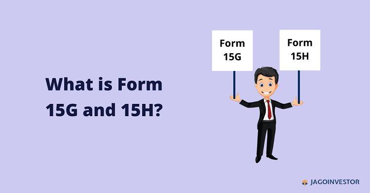 What is form 15G and 15H?