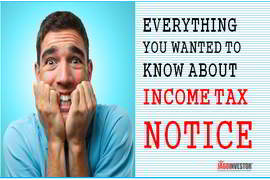 Everything you wanted to know about Income Tax Notice and scrutiny cases ?