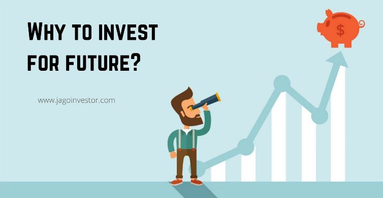 Why to Invest for future? Here are 10 reasons discussed