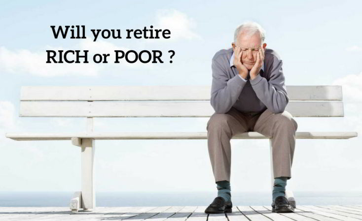 Will you retire Rich or Poor?